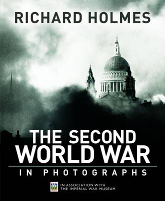 книга Imperial War Museum: The Second World War in Photographs, автор: Richard Holmes